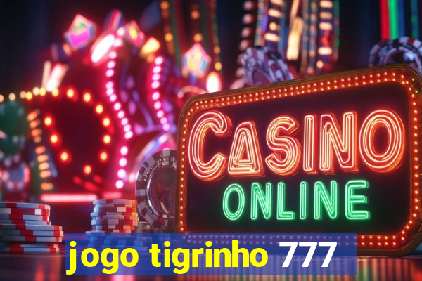 jogo tigrinho 777